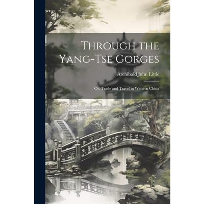 Through the Yang-tse Gorges; or, Trade and Travel in Western China | 拾書所