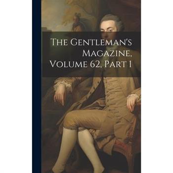 The Gentleman’s Magazine, Volume 62, part 1