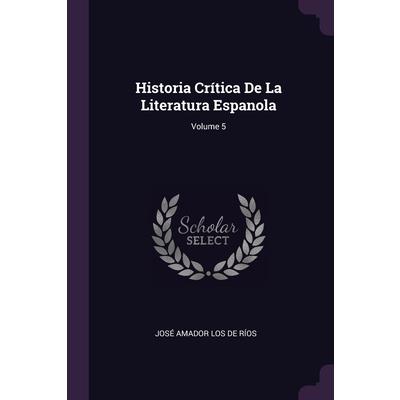 Historia Cr穩tica De La Literatura Espanola; Volume 5