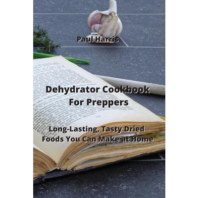 Dehydrator Cookbook For Preppers | 拾書所