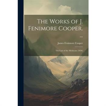 The Works of J. Fenimore Cooper. ...