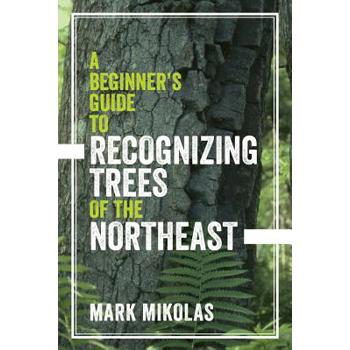 A Beginner’s Guide to Recognizing Trees of the Northeast