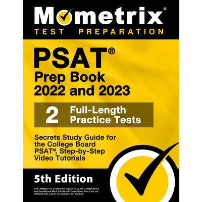 PSAT Prep Book 2022 and 2023 - 2 Full-Length Practice Tests, Secrets Study Guide for the College Board PSAT, Step-by-Step Video Tutorials