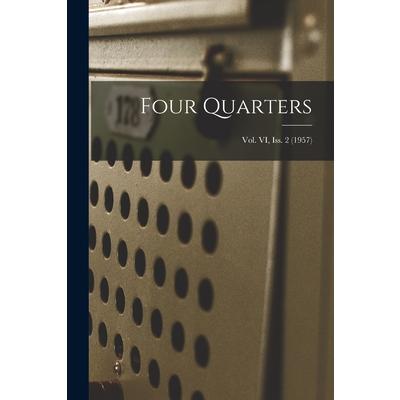 Four Quarters; Vol. VI, Iss. 2 (1957)