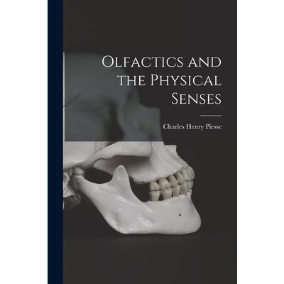 Olfactics and the Physical Senses [electronic Resource]