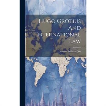 Hugo Grotius And International Law
