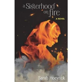 A Sisterhood on Fire