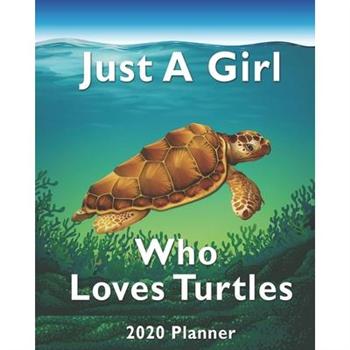 Just A Girl Who Loves Turtles 2020 Planner