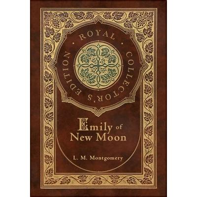 Emily of New Moon (Royal Collector’s Edition) (Case Laminate Hardcover with Jacket)