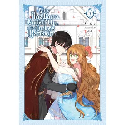 Why Raeliana Ended Up at the Duke’s Mansion, Vol. 3