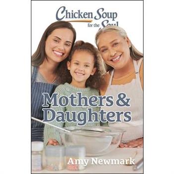 Chicken Soup for the Soul: Mothers & Daughters