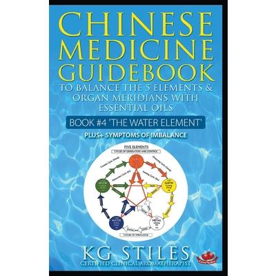 Chinese Medicine Guidebook Essential Oils to Balance the Water Element & Organ Meridians