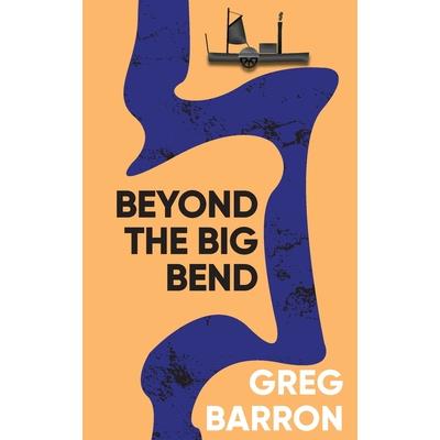 Beyond the Big Bend