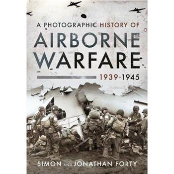 A Photographic History of Airborne Warfare, 1939-1945