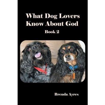 What Dog Lovers Know About God