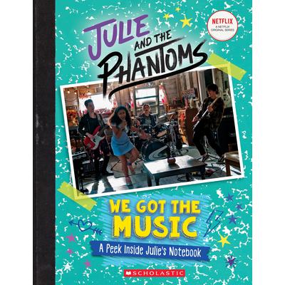 We Got the Music: A Peek Inside Julie's Notebook (Julie and the Phantoms) | 拾書所