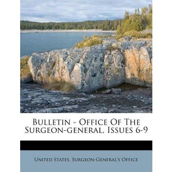 Bulletin - Office of the Surgeon-General, Issues 6-9