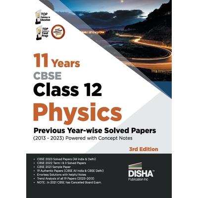 11 Years CBSE Class 12 Physics Previous Year-wise Solved Papers (2013 - 2023) powered with Concept Notes 3rd Edition Previous Year Questions PYQs