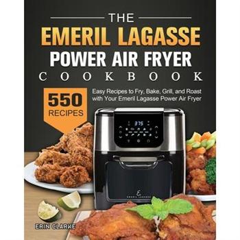 The Emeril Lagasse Power Air Fryer Cookbook