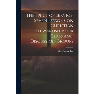 The Spirit of Service, Seven Lessons on Christian Stewardship for Class and Discussion Groups | 拾書所