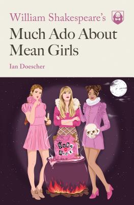 William Shakespeare's Much Ado About Mean Girls | 拾書所