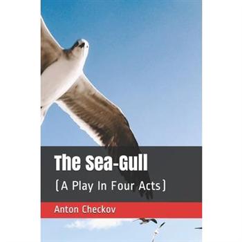 The Sea-GullTheSea-Gull(A Play In Four Acts)