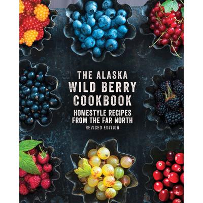 The Alaska Wild Berry Cookbook