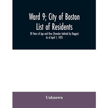 Ward 9; City of Boston; List of residents; 20 Years of Age and Over (Females Indicted by D
