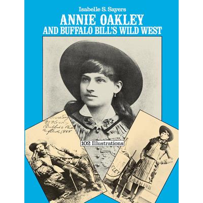 Annie Oakley and Buffalo Bill’s Wild West