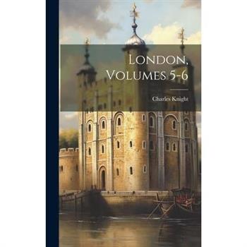 London, Volumes 5-6