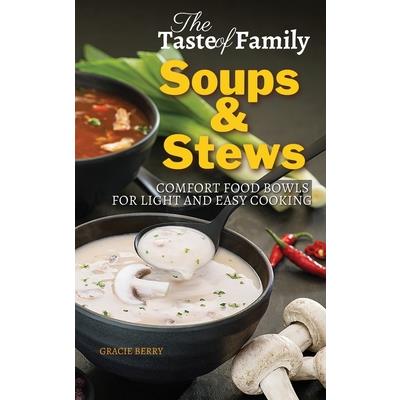 The Taste of Family Soups and Stews