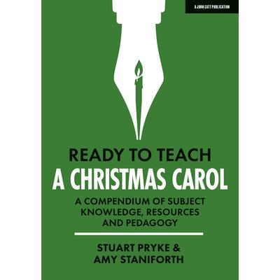 Ready to Teach: A Christmas Carol a Compendium of Subject Knowledge, Resources and Pedagogy