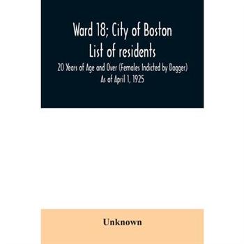 Ward 18; City of Boston; List of residents; 20 Years of Age and Over (Females Indicted by