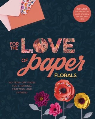 For the Love of Paper: Florals, Volume 2