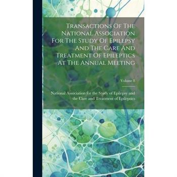 Transactions Of The National Association For The Study Of Epilepsy And The Care And Treatment Of Epileptics At The Annual Meeting; Volume 8