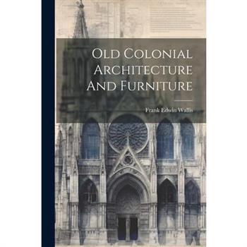 Old Colonial Architecture And Furniture