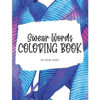 Swear Words Coloring Book for Young Adults and Teens (8x10 Hardcover Coloring Book / Activity Book)