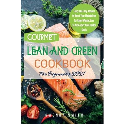 Gourmet Lean and Green Cookbook For Beginners 2021