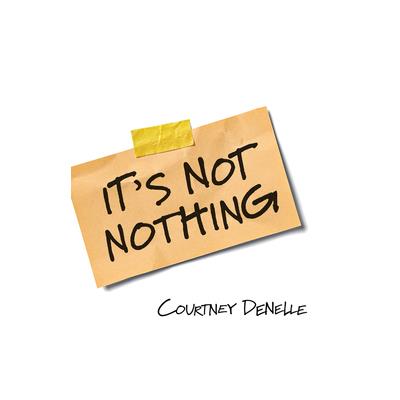 It’s Not Nothing