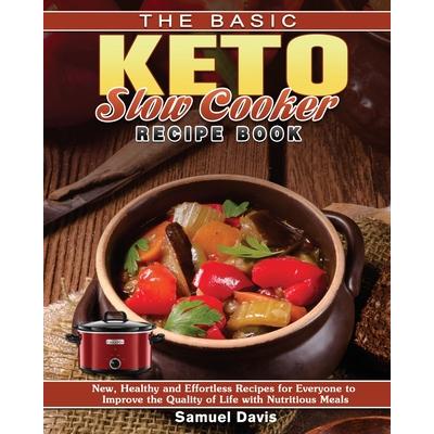 The Basic Keto Slow Cooker Recipe Book