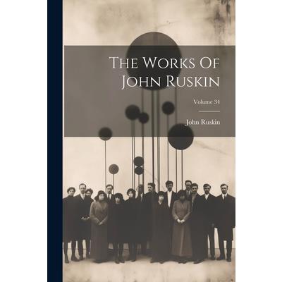 The Works Of John Ruskin; Volume 34 | 拾書所