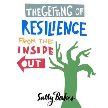 The Getting of Resilience from the Inside Out