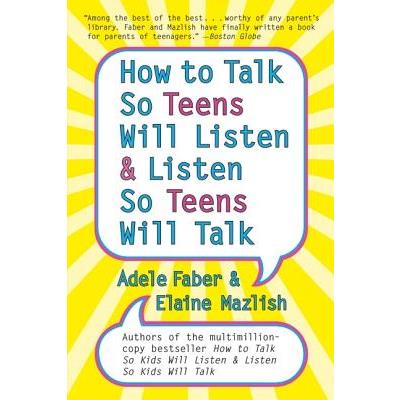 How to Talk So Teens Will Listen & Listen So Teens Will Talk