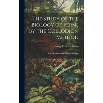 The Study of the Biology of Ferns by the Collodion Method