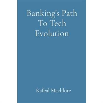 Banking’s Path To Tech Evolution