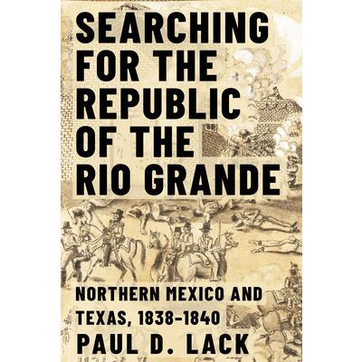 Searching for the Republic of the Rio Grande