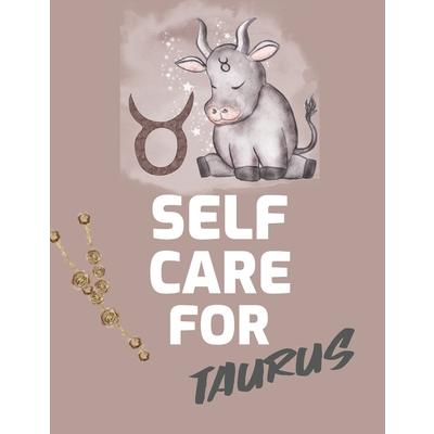 Self Care For Taurus: For Adults - For Autism Moms - For Nurses - Moms - Teachers - Teens
