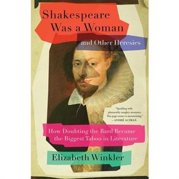 Shakespeare Was a Woman and Other Heresies