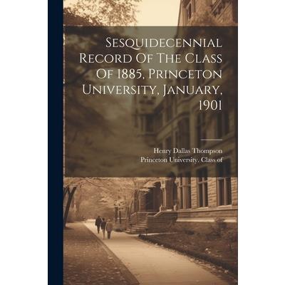 Sesquidecennial Record Of The Class Of 1885, Princeton University, January, 1901 | 拾書所