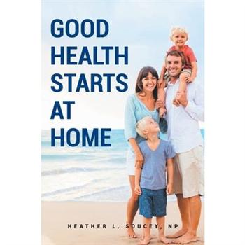Good Health Starts at Home